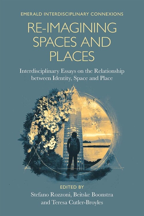 Re-Imagining Spaces and Places : Interdisciplinary Essays on the Relationship between Identity, Space, and Place (Hardcover)