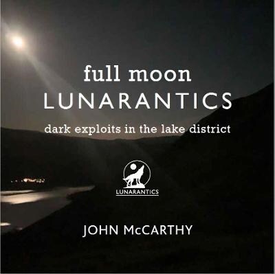 Full Moon Lunarantics : Dark Exploits in the Lake District (Paperback)