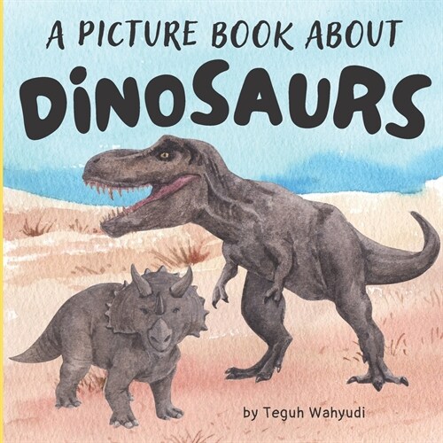 A Picture Book About Dinosaurs: Prehistoric Themed Gift Book for Dino Lover Kids Ages 4-8 (Paperback)