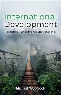 International Development : Navigating Humanity's Greatest Challenge (Paperback)