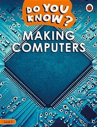 Do You Know? Level 2 - Making Computers (Paperback)