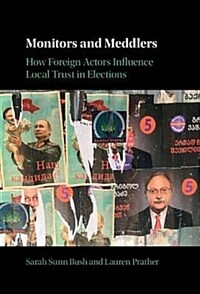 Monitors and meddlers : how foreign actors influence local trust in elections