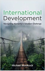 International Development : Navigating Humanity's Greatest Challenge (Paperback)