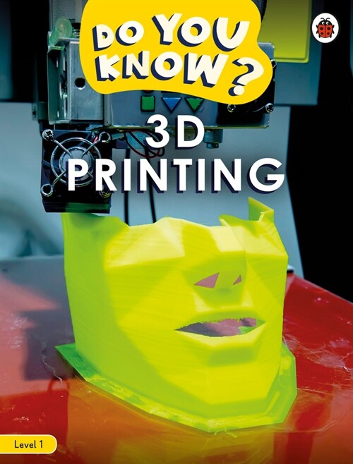 Do You Know? Level 1 – 3D Printing (Paperback)