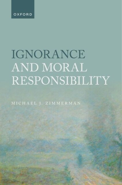 Ignorance and Moral Responsibility (Hardcover)
