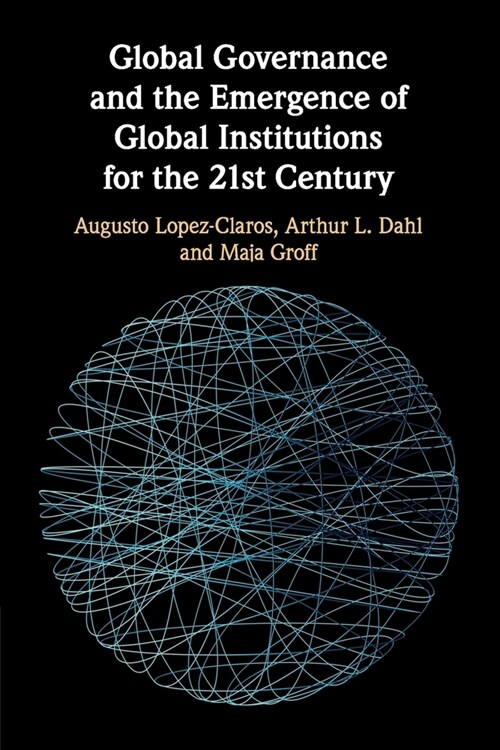 Global Governance and the Emergence of Global Institutions for the 21st Century (Paperback, New ed)