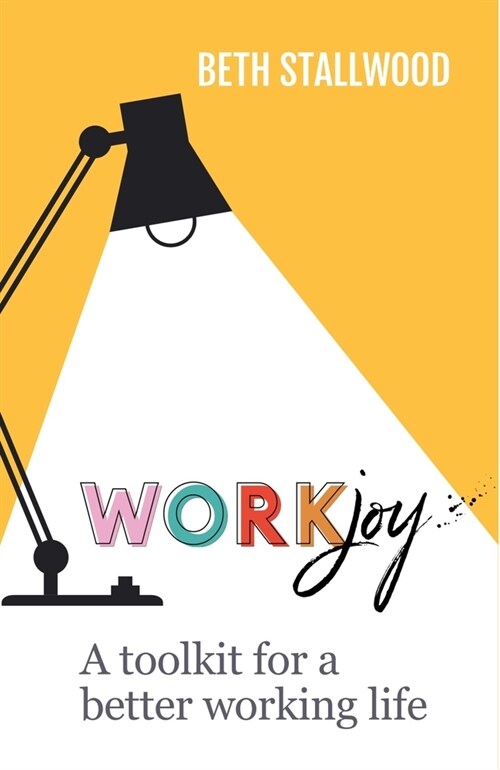WorkJoy : A toolkit for a better working life (Paperback)