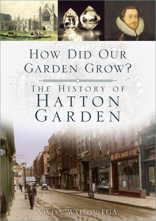 How Did Our Garden Grow? : The History of Hatton Garden (Paperback)
