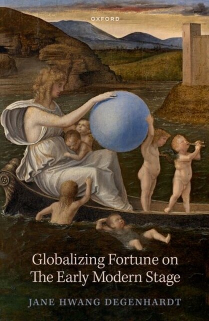 Globalizing Fortune on The Early Modern Stage (Hardcover)