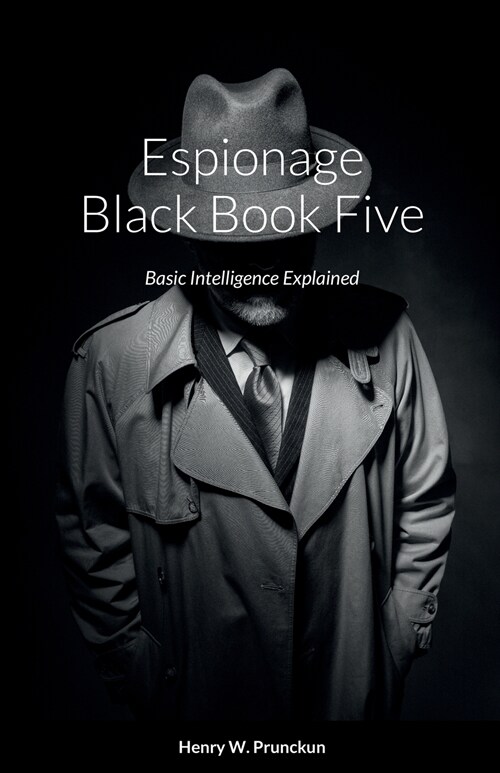Espionage Black Book Five: Basic Intelligence Explained (Paperback)