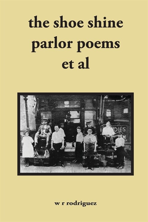 The shoe shine parlor poems et al: second edition (Paperback)