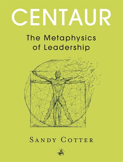 Centaur: The Metaphysics of Leadership (Paperback)