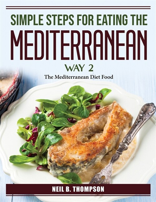 Simple Steps For Eating The Mediterranean Way (Paperback)