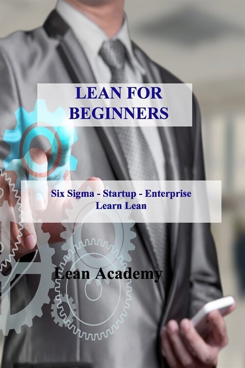 Lean for Beginners: Six Sigma - Startup - Enterprise Learn Lean (Paperback)