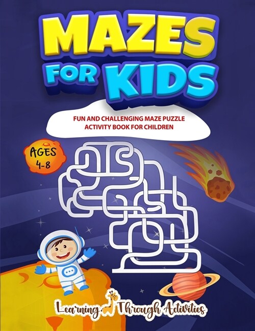 Mazes For Kids: Fun And Challenging Maze Puzzle Activity Book For Children Ages 4-8 (Paperback)