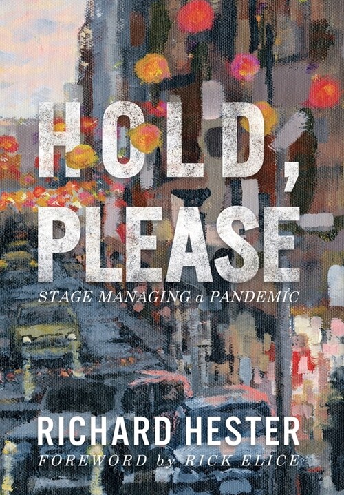 Hold, Please: Stage Managing A Pandemic (Hardcover)