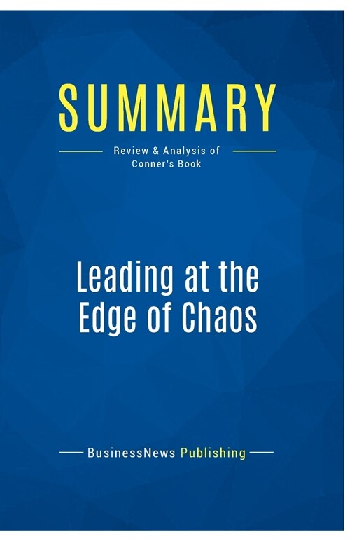Summary: Leading at the Edge of Chaos: Review and Analysis of Conners Book (Paperback)