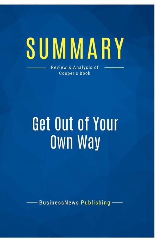 Summary: Get Out of Your Own Way: Review and Analysis of Coopers Book (Paperback)