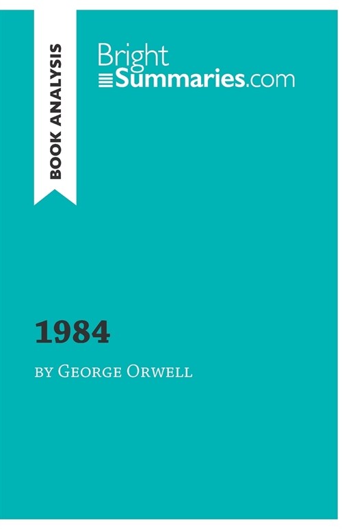 1984 by George Orwell (Book Analysis): Detailed Summary, Analysis and Reading Guide (Paperback)