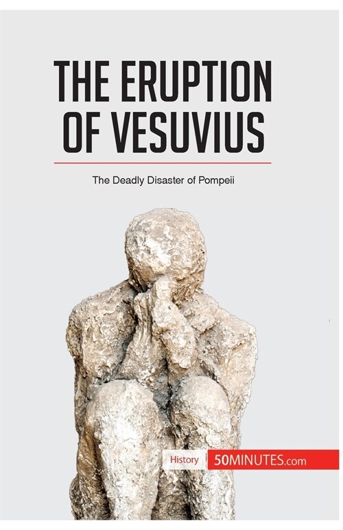 The Eruption of Vesuvius: The Deadly Disaster of Pompeii (Paperback)