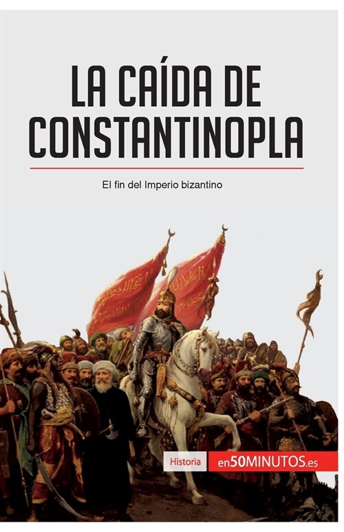 La ca?a de Constantinopla: El fin del imperio bizantino (Paperback)