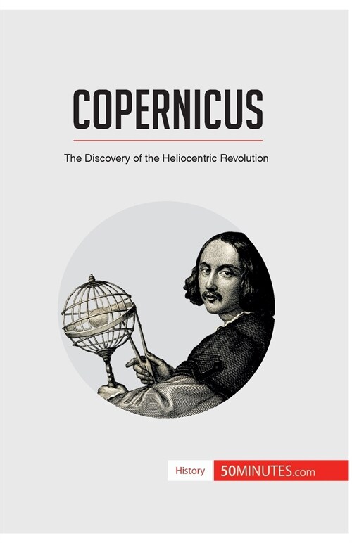 Copernicus: The Discovery of the Heliocentric Revolution (Paperback)