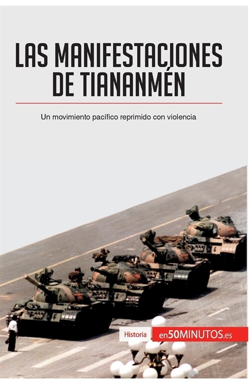 Las manifestaciones de Tiananm?: Un movimiento pac?ico reprimido con violencia (Paperback)