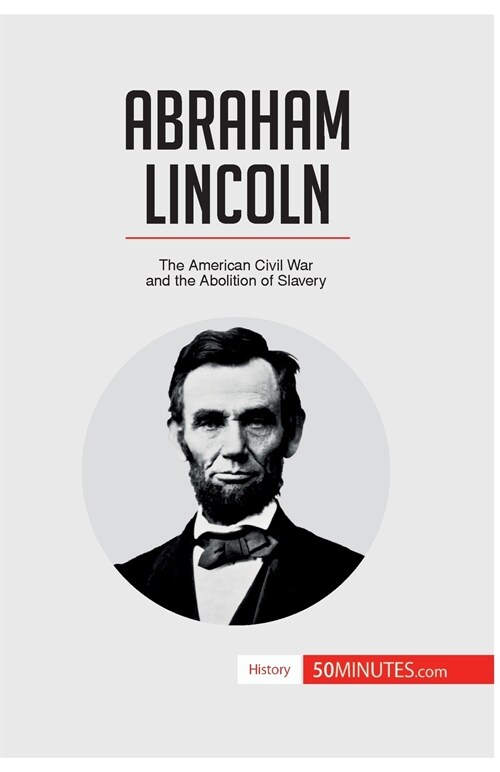 Abraham Lincoln: The American Civil War and the Abolition of Slavery (Paperback)