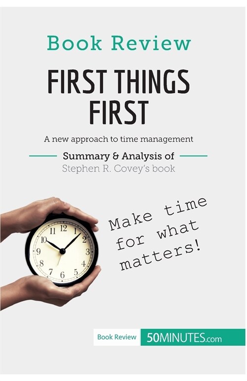 Book Review: First Things First by Stephen R. Covey: A new approach to time management (Paperback)