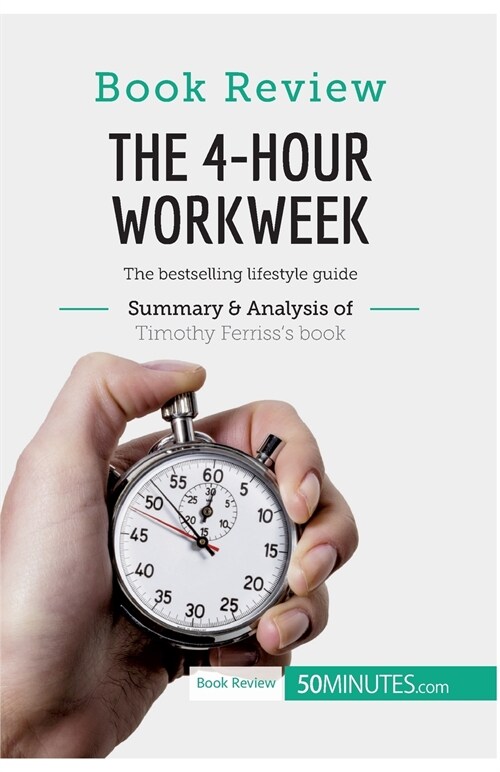 Book Review: The 4-Hour Workweek by Timothy Ferriss: The bestselling lifestyle guide (Paperback)