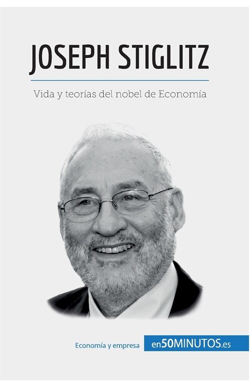 Joseph Stiglitz: Vida y teor?s del nobel de Econom? (Paperback)
