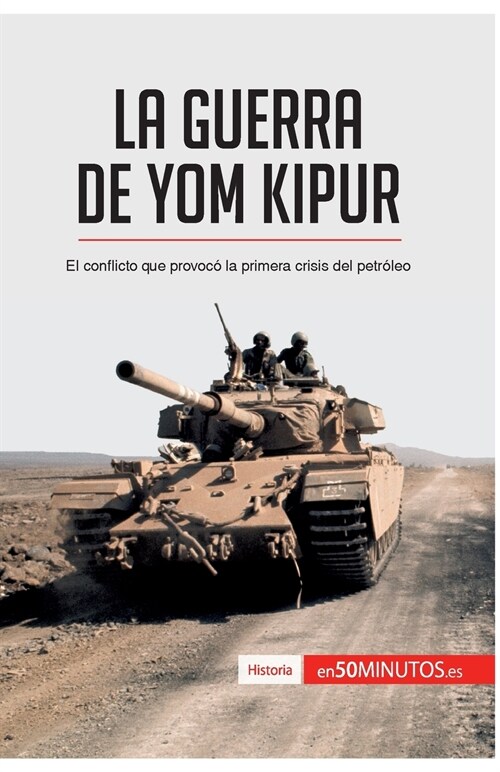 La guerra de Yom Kipur: El conflicto que provoc?la primera crisis del petr?eo (Paperback)