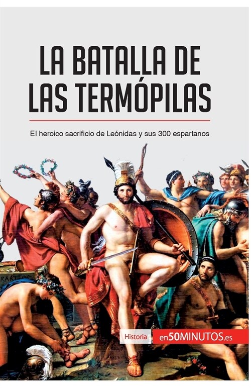 La batalla de las Term?ilas: El heroico sacrificio de Le?idas y sus 300 espartanos (Paperback)