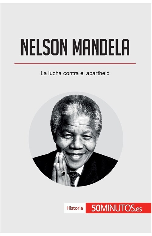 Nelson Mandela: La lucha contra el apartheid (Paperback)