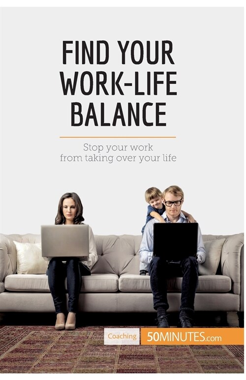 Find Your Work-Life Balance: Stop your work from taking over your life (Paperback)