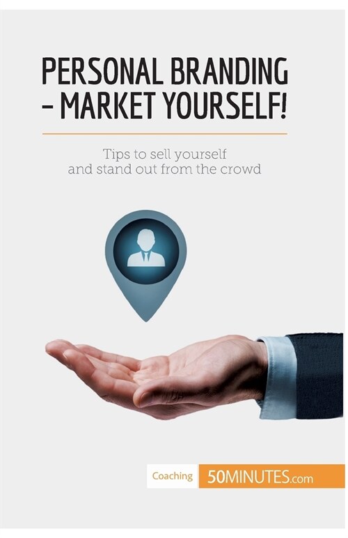 Personal Branding - Market Yourself!: Tips to sell yourself and stand out from the crowd (Paperback)