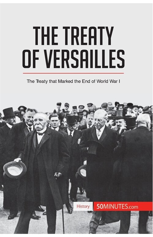The Treaty of Versailles: The Treaty that Marked the End of World War I (Paperback)