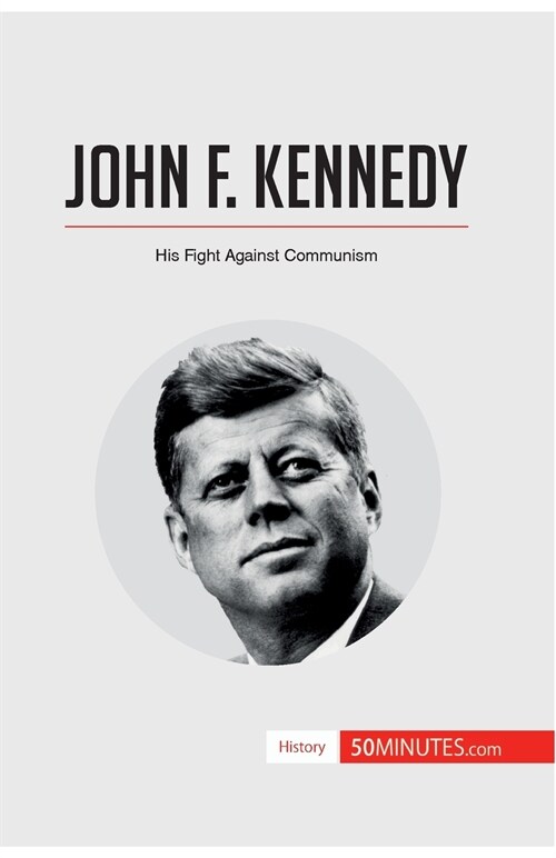 John F. Kennedy: His Fight Against Communism (Paperback)