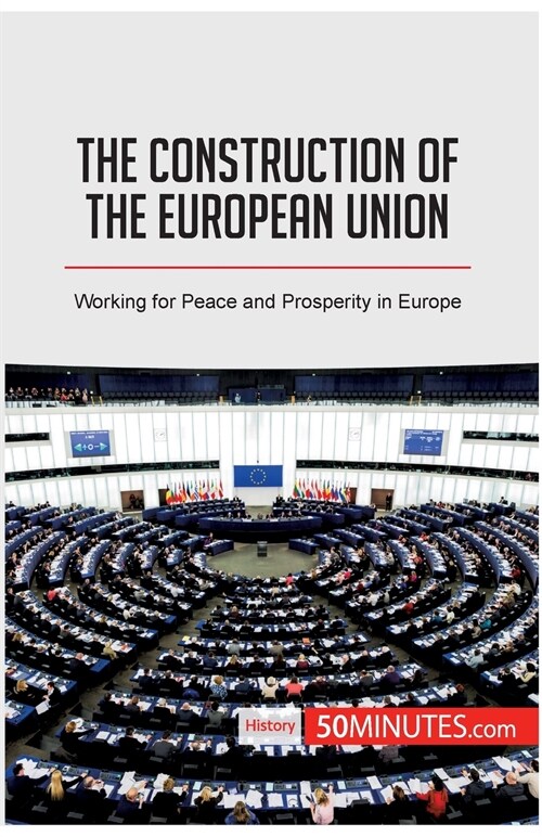 The Construction of the European Union: Working for Peace and Prosperity in Europe (Paperback)