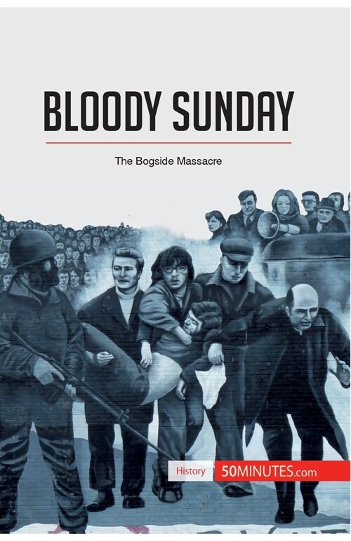 Bloody Sunday: The Bogside Massacre (Paperback)
