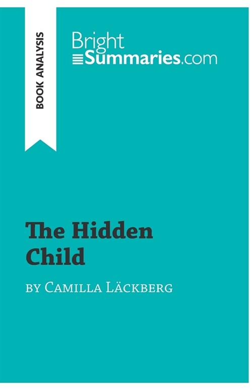 The Hidden Child by Camilla L?kberg (Book Analysis): Detailed Summary, Analysis and Reading Guide (Paperback)