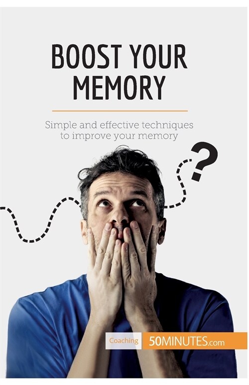 Boost Your Memory: Simple and effective techniques to improve your memory (Paperback)