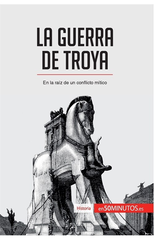 La guerra de Troya: En la ra? de un conflicto m?ico (Paperback)