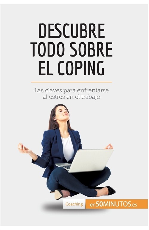 Descubre todo sobre el coping: Las claves para enfrentarse al estr? en el trabajo (Paperback)