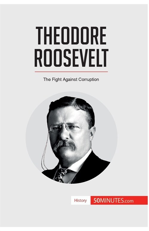 Theodore Roosevelt: The Fight Against Corruption (Paperback)