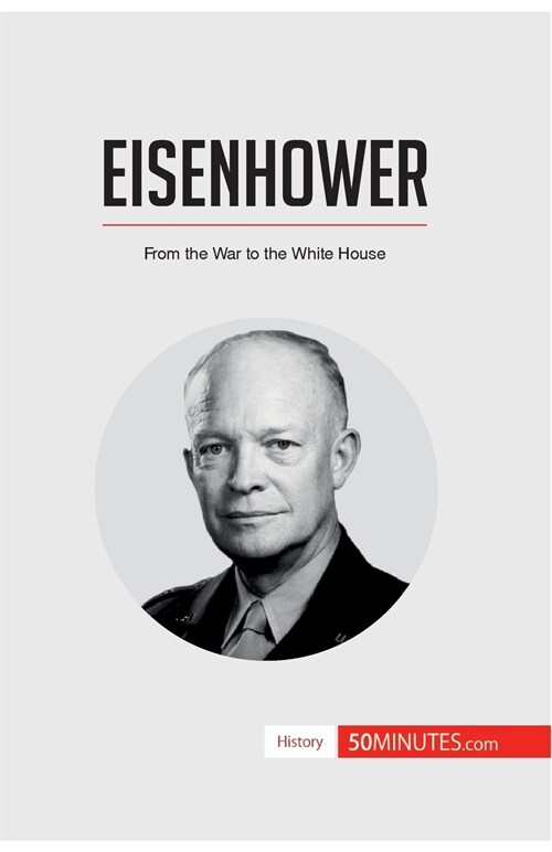 Eisenhower: From the War to the White House (Paperback)