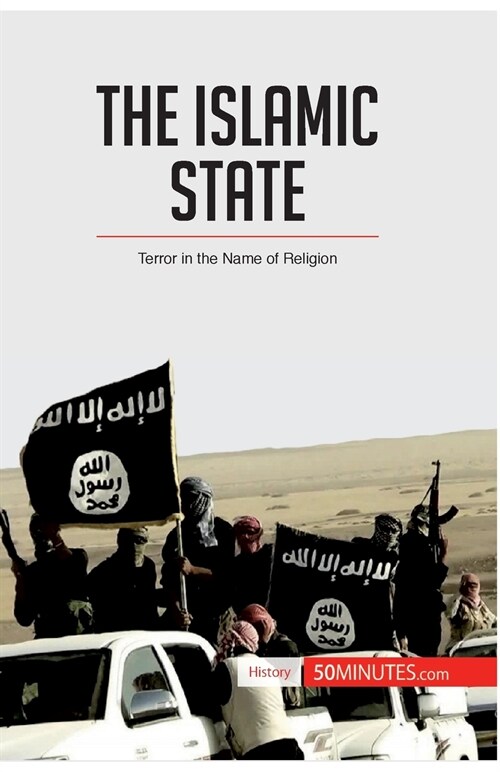 The Islamic State: Terror in the Name of Religion (Paperback)