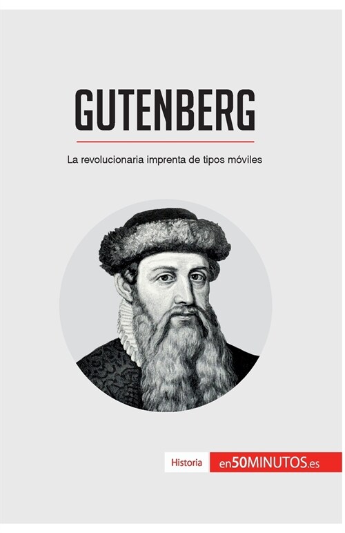 Gutenberg: La revolucionaria imprenta de tipos m?iles (Paperback)