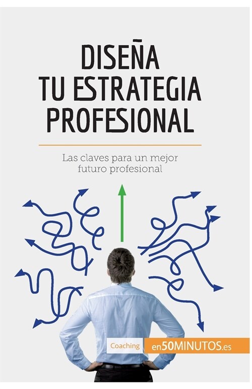 Dise? tu estrategia profesional: Las claves para un mejor futuro profesional (Paperback)