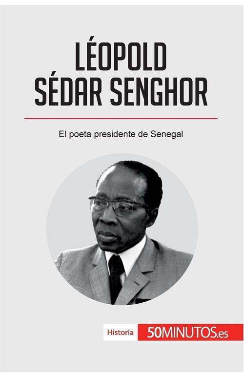 L?pold S?ar Senghor: El poeta presidente de Senegal (Paperback)